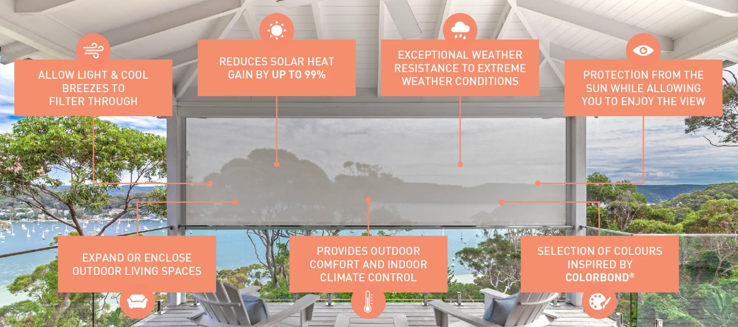Outlook Applications & Benefits include - Reduce solar heat gain by up to 99%, Protect from the sun while you still enjoy your view, Provide outdoor comfort and indoor climate control, Allow light and cool breezes to filter through, Exceptional resistance to extreme weather conditions and Expand or enclose outdoor living spaces.